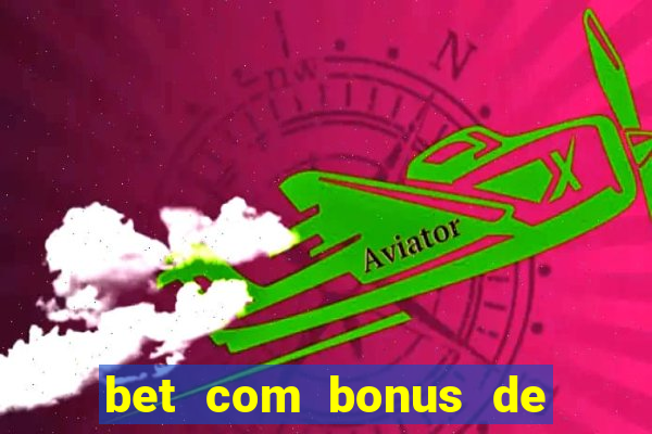 bet com bonus de cadastro sem deposito